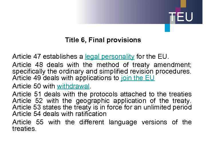 TEU Title 6, Final provisions Article 47 establishes a legal personality for the EU.