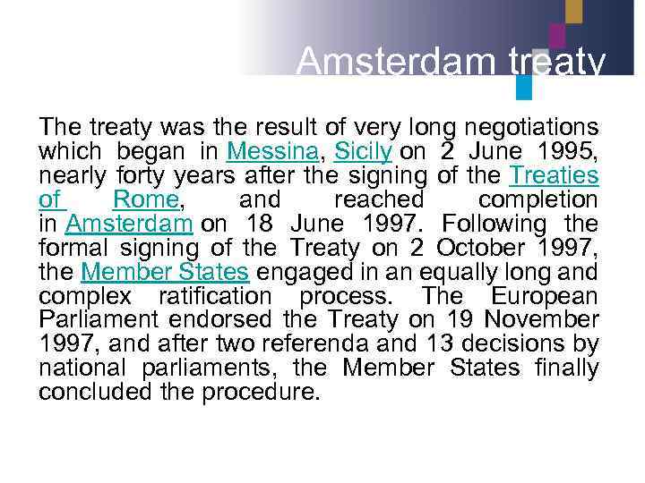 Amsterdam treaty The treaty was the result of very long negotiations which began in