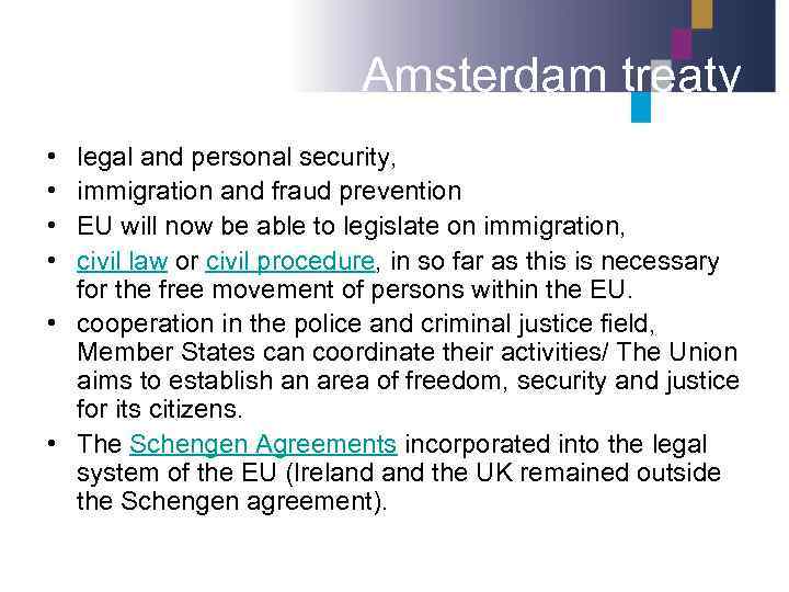 Amsterdam treaty • • legal and personal security, immigration and fraud prevention EU will