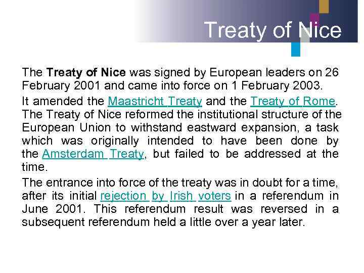 Treaty of Nice The Treaty of Nice was signed by European leaders on 26