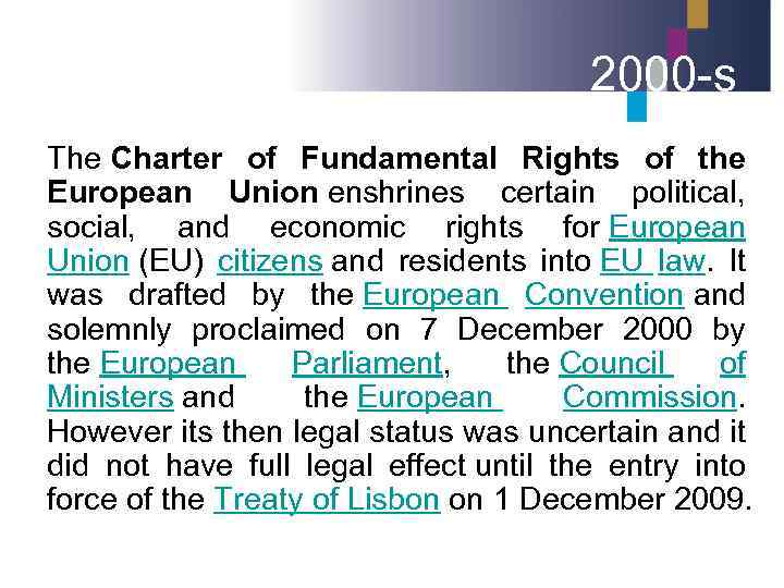 2000 -s The Charter of Fundamental Rights of the European Union enshrines certain political,