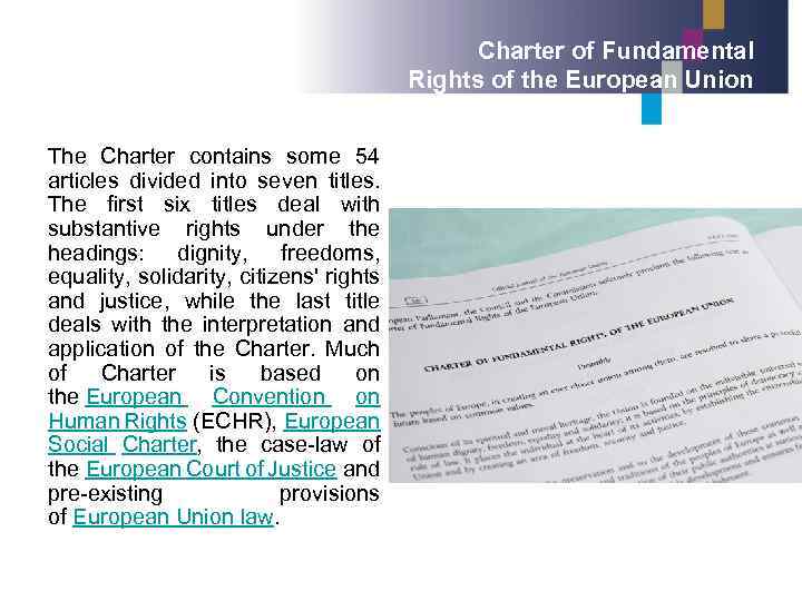 Charter of Fundamental Rights of the European Union The Charter contains some 54 articles