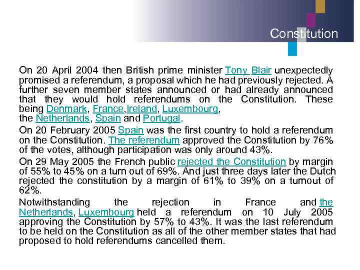 Constitution On 20 April 2004 then British prime minister Tony Blair unexpectedly promised a