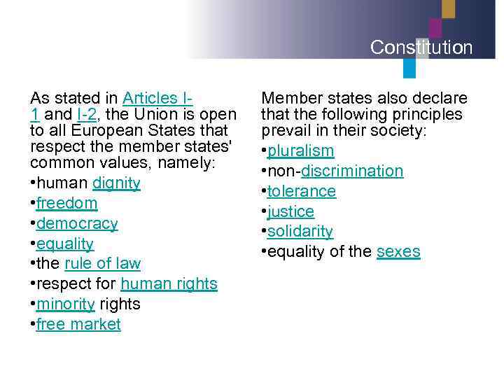 Constitution As stated in Articles I 1 and I-2, the Union is open to