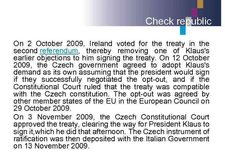 Check republic On 2 October 2009, Ireland voted for the treaty in the second