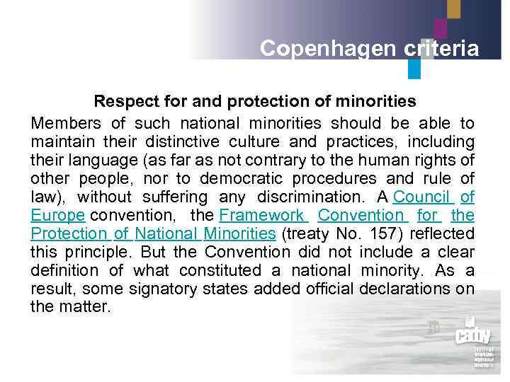 Copenhagen criteria Respect for and protection of minorities Members of such national minorities should