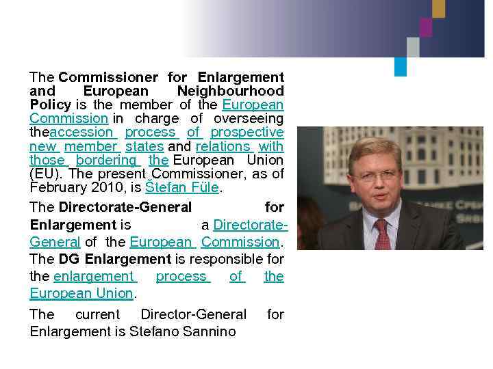 The Commissioner for Enlargement and European Neighbourhood Policy is the member of the European