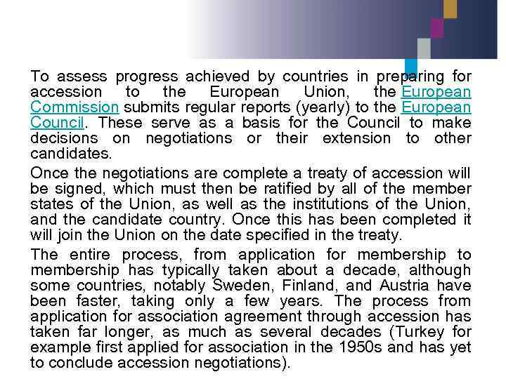 To assess progress achieved by countries in preparing for accession to the European Union,