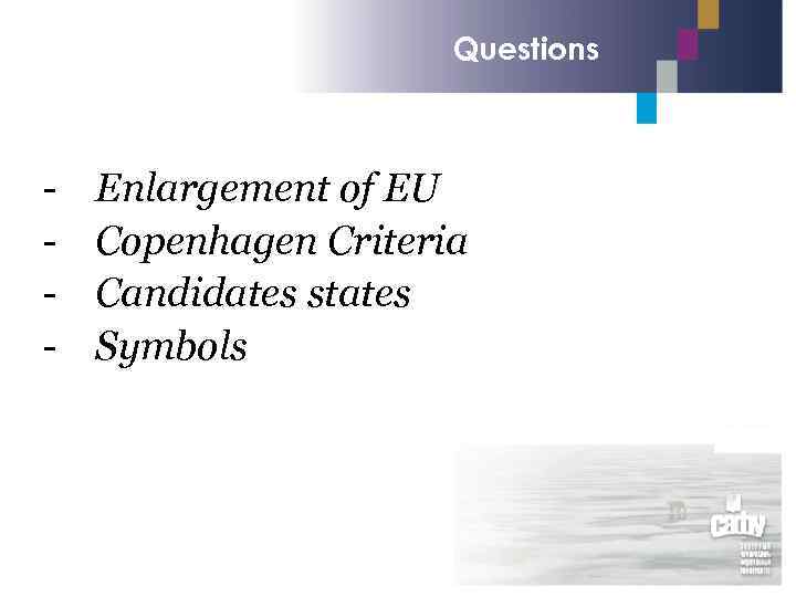 Questions - Enlargement of EU Copenhagen Criteria Candidates states Symbols 