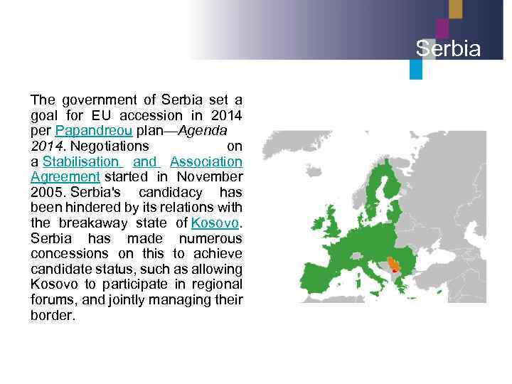 Serbia The government of Serbia set a goal for EU accession in 2014 per