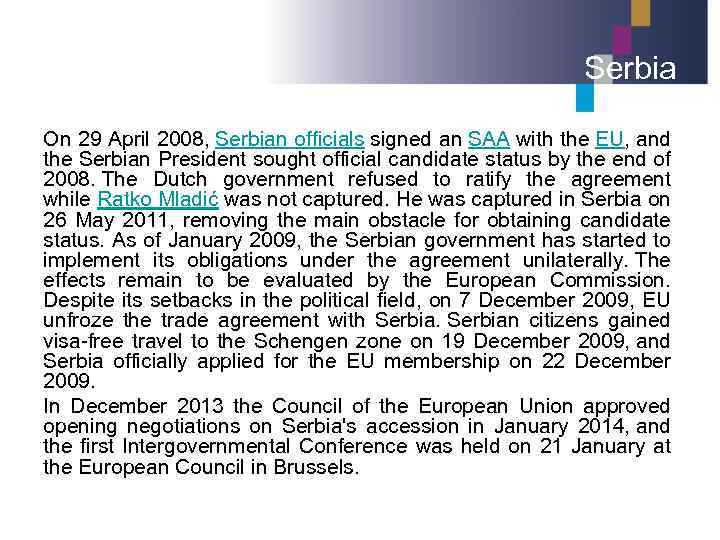 Serbia On 29 April 2008, Serbian officials signed an SAA with the EU, and