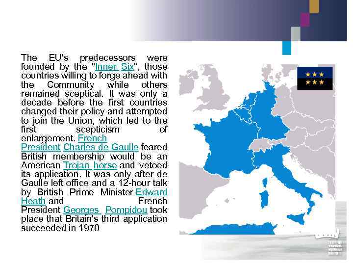 The EU's predecessors were founded by the "Inner Six", those countries willing to forge