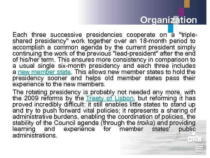 Organization Each three successive presidencies cooperate on a 