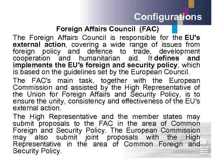 Configurations Foreign Affairs Council (FAC) The Foreign Affairs Council is responsible for the EU's