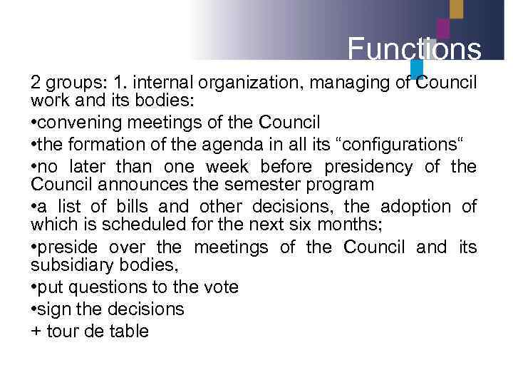 Functions 2 groups: 1. internal organization, managing of Council work and its bodies: •