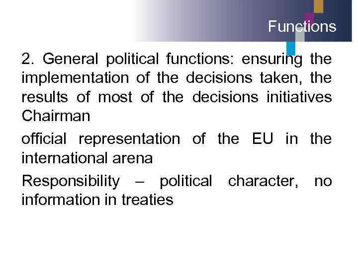 Functions 2. General political functions: ensuring the implementation of the decisions taken, the results