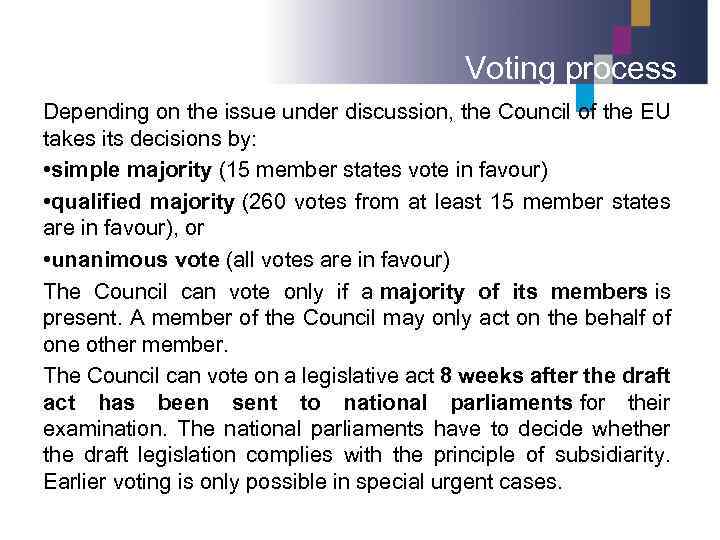 Voting process Depending on the issue under discussion, the Council of the EU takes