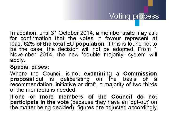 Voting process In addition, until 31 October 2014, a member state may ask for