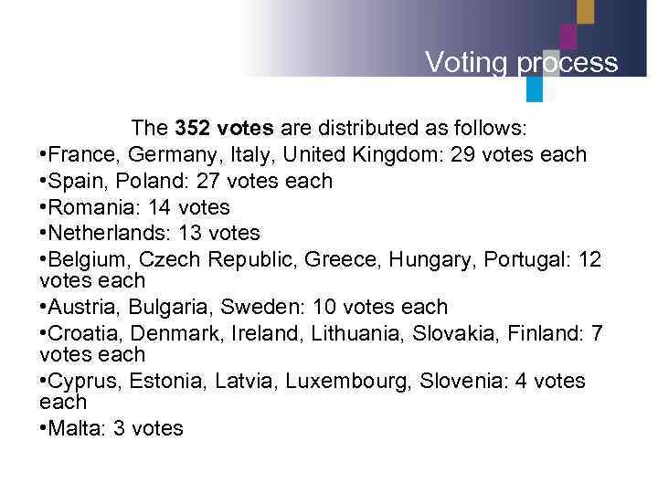 Voting process The 352 votes are distributed as follows: • France, Germany, Italy, United