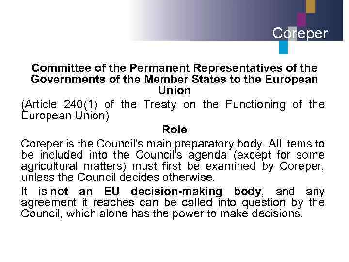 Coreper Committee of the Permanent Representatives of the Governments of the Member States to