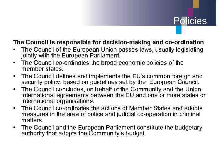 Policies The Council is responsible for decision-making and co-ordination • The Council of the