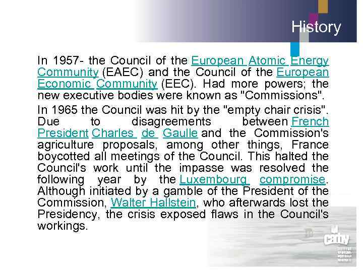 History In 1957 - the Council of the European Atomic Energy Community (EAEC) and