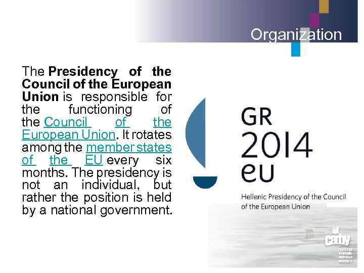 Organization The Presidency of the Council of the European Union is responsible for the