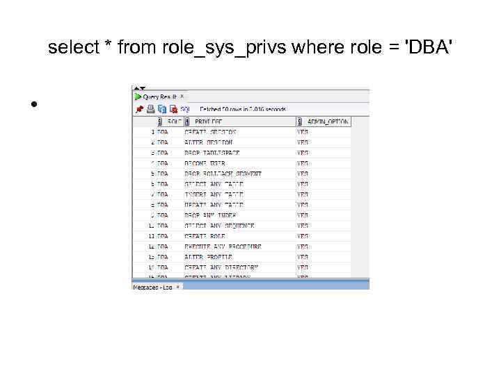 select * from role_sys_privs where role = 'DBA' • 