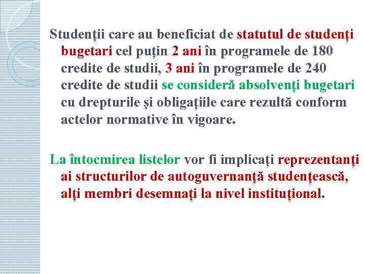 Studenții care au beneficiat de statutul de studenți bugetari cel puțin 2 ani în