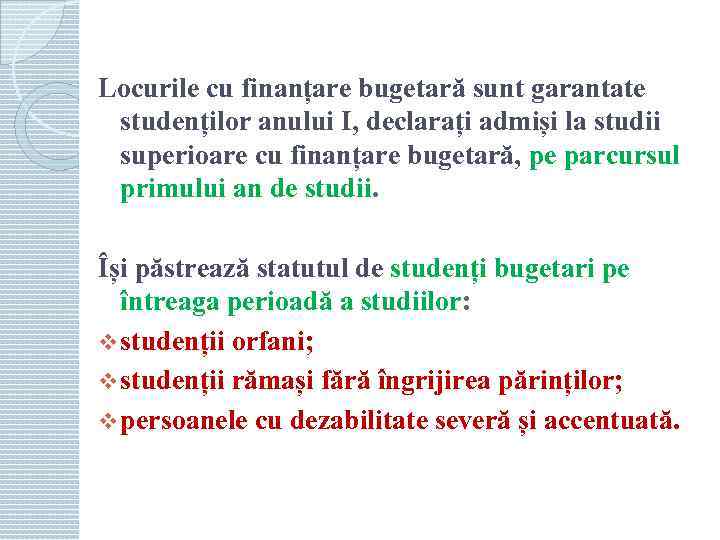 Locurile cu finanțare bugetară sunt garantate studenților anului I, declarați admiși la studii superioare