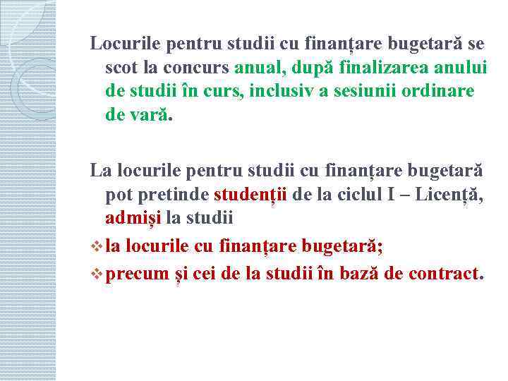 Locurile pentru studii cu finanțare bugetară se scot la concurs anual, după finalizarea anului