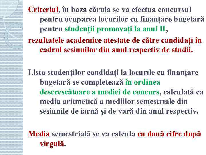 Criteriul, în baza căruia se va efectua concursul pentru ocuparea locurilor cu finanțare bugetară