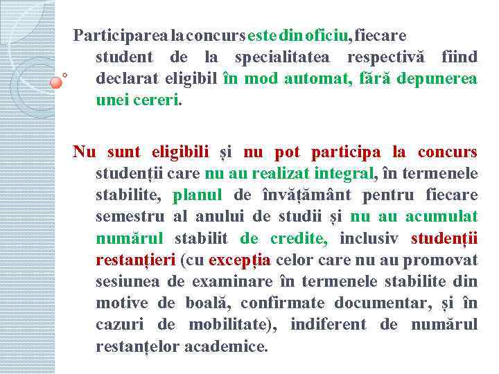 Participarea la concurs este din oficiu, fiecare student de la specialitatea respectivă fiind declarat