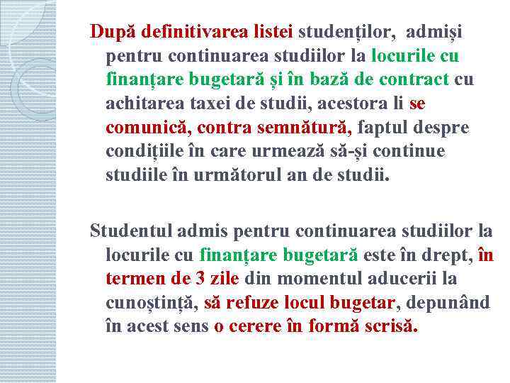 După definitivarea listei studenților, admiși pentru continuarea studiilor la locurile cu finanțare bugetară și