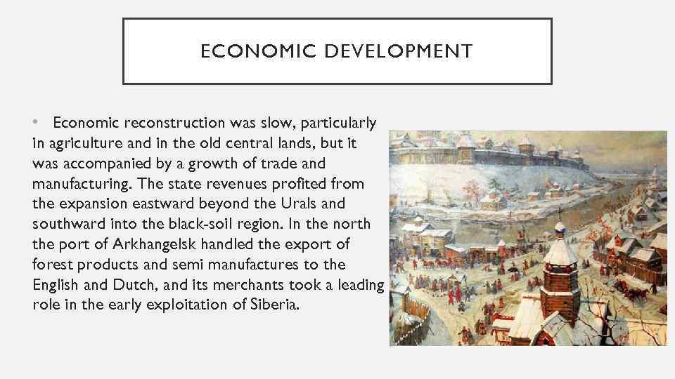 ECONOMIC DEVELOPMENT • Economic reconstruction was slow, particularly in agriculture and in the old