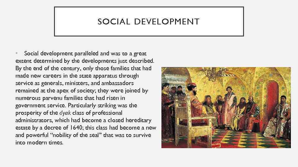 SOCIAL DEVELOPMENT • Social development paralleled and was to a great extent determined by