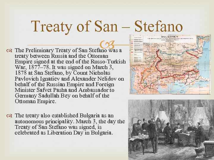 Treaty of San – Stefano The Preliminary Treaty of San Stefano was a treaty