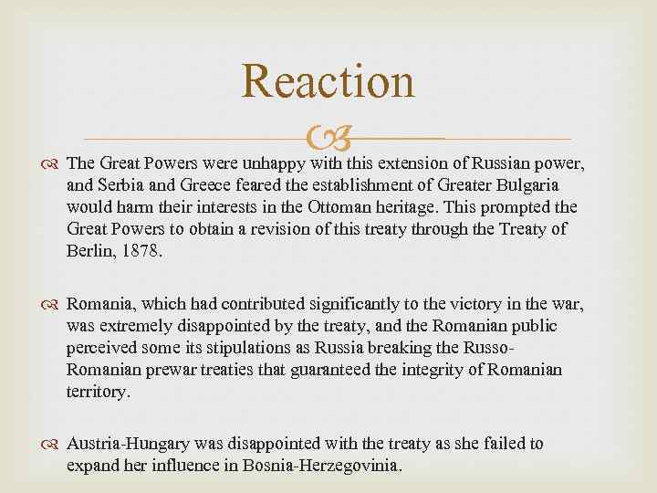 Reaction The Great Powers were unhappy with this extension of Russian power, and Serbia