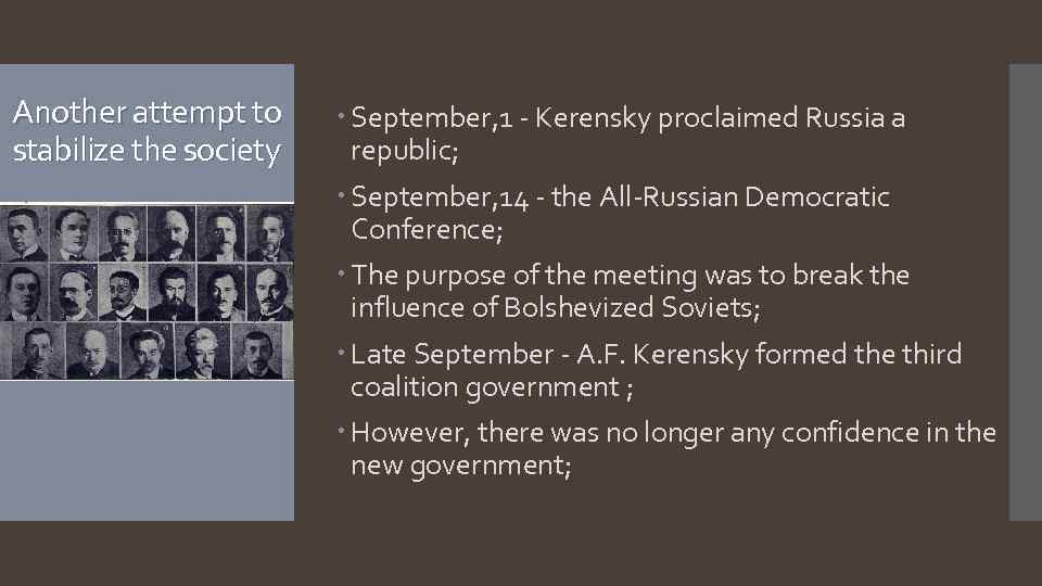 Another attempt to stabilize the society September, 1 - Kerensky proclaimed Russia a republic;