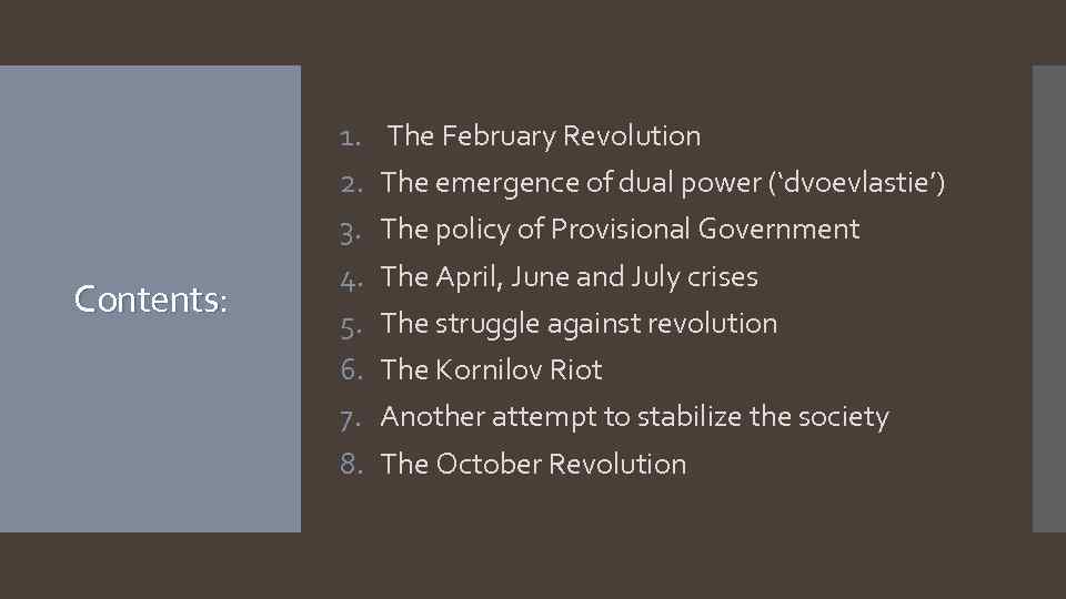Contents: 1. 2. 3. 4. 5. 6. 7. 8. The February Revolution The emergence