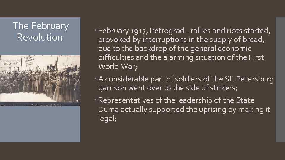 The February Revolution February 1917, Petrograd - rallies and riots started, provoked by interruptions