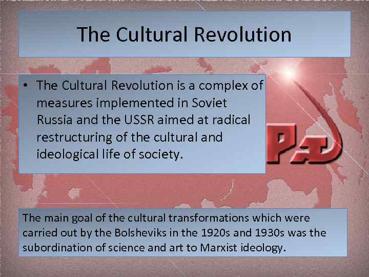 The Cultural Revolution • The Cultural Revolution is a complex of measures implemented in