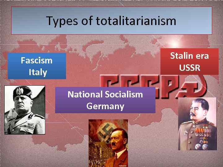 Types of totalitarianism Stalin era USSR Fascism Italy National Socialism Germany 
