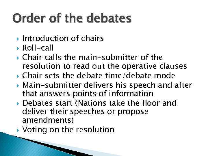 Order of the debates Introduction of chairs Roll-call Chair calls the main-submitter of the