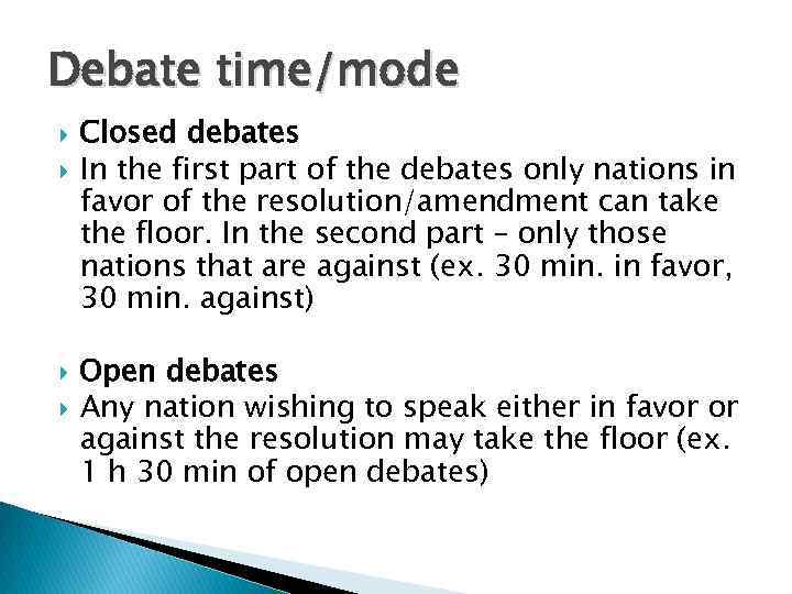 Debate time/mode Closed debates In the first part of the debates only nations in