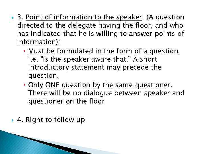  3. Point of information to the speaker (A question directed to the delegate