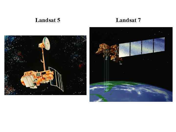 Landsat 5 Landsat 7 