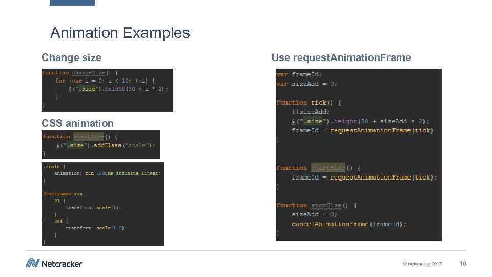 Animation Examples Change size Use request. Animation. Frame CSS animation © Netcracker 2017 16