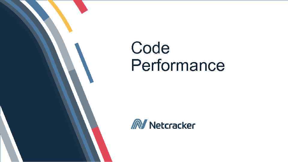 Code Performance © Netcracker 2017 3 