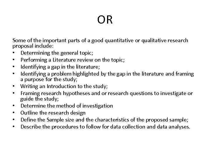 OR Some of the important parts of a good quantitative or qualitative research proposal